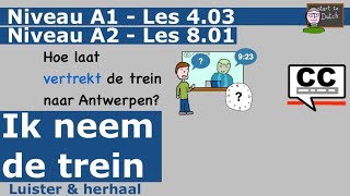 NT2 A1 13 - Ik neem de trein - ticket - vertrekken - aankomen - Nederlands leren 1.1 - #learndutch