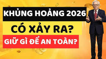 Khủng Hoảng Toàn Cầu 2026 Có Thể Xảy Ra? Nhà Đầu Tư Việt Nên Giữ Gì Để An Toàn?