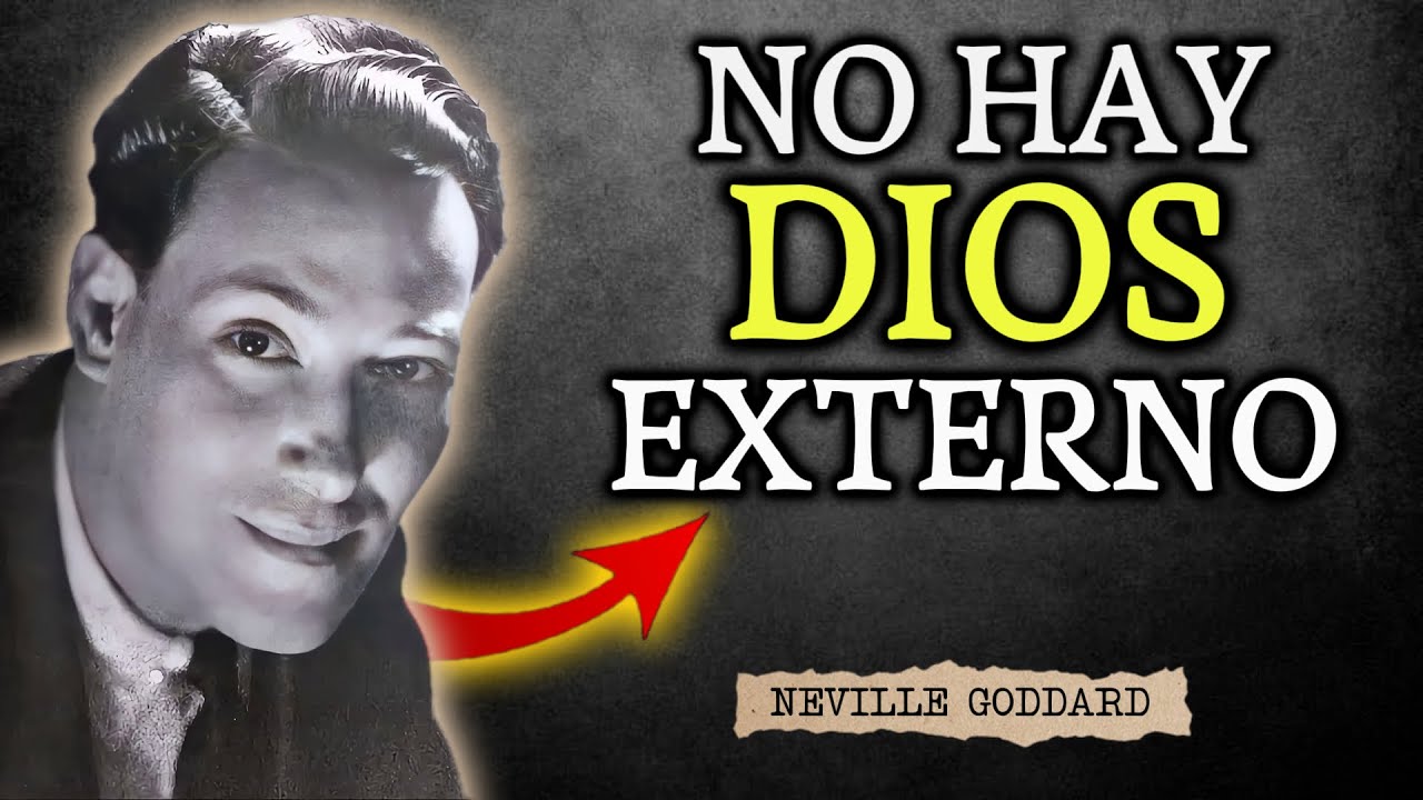 No hay un Dios externo; LA DIVINIDAD está dentro de cada persona l NEVILLE GODDARD