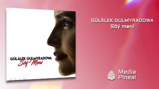 Gülälek Gulmyradowa - Söý meni (Audio Video)