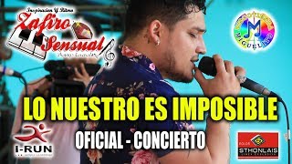 Zafiro sensual - Lo nuestro es  imposible  - ( En vivo ) - Concierto