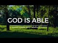 God is Able: 3 Hour Prayer & Meditation Music | Instrumental Worship