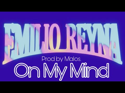 Emilio Reyna, Malos - On My Mind
