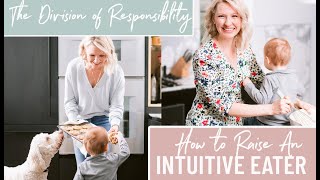 How to Raise a Healthy Intuitive Eater & Stop Picky Eating (Division of Responsibility of Feeding)