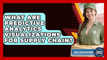 What Are Predictive Analytics Visualizations For Supply Chain? - Smart Logistics Network