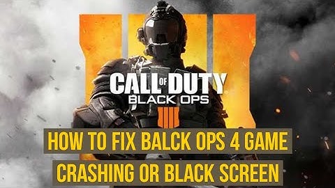 How to Fix Black Ops 4 Game Crashing or Black screen