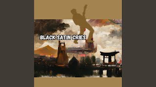 Black Satin Cries