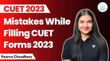 Avoid These Mistakes While Filling CUET Forms 2023 | Poorva Choudhary