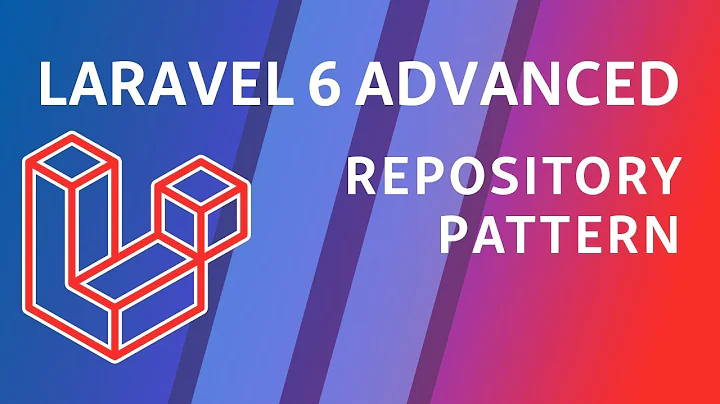 Laravel 6 Advanced - e7 - Repository Pattern