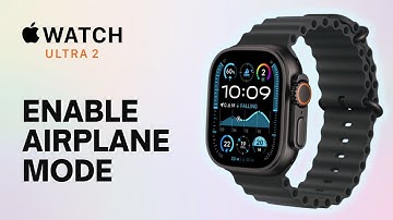 How to Enable/Disable Airplane Mode on Apple Watch Ultra 2