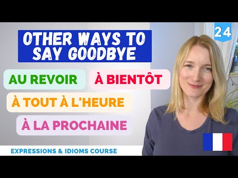 15 Ways To Say Au Revoir In French | French Expressions Course | Lesson 24