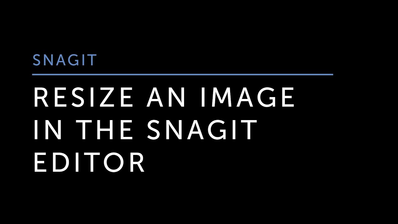 Resize an Image in the Snagit Editor YouTube