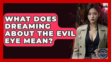 What Does Dreaming About The Evil Eye Mean? - Inside the Supernatural