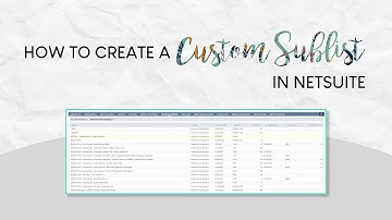 How to Create a Custom Sublist in NetSuite