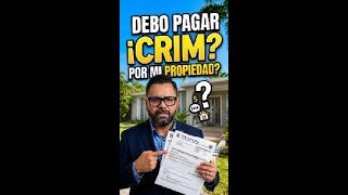 Debo pagar CRIM por mi propiedad?