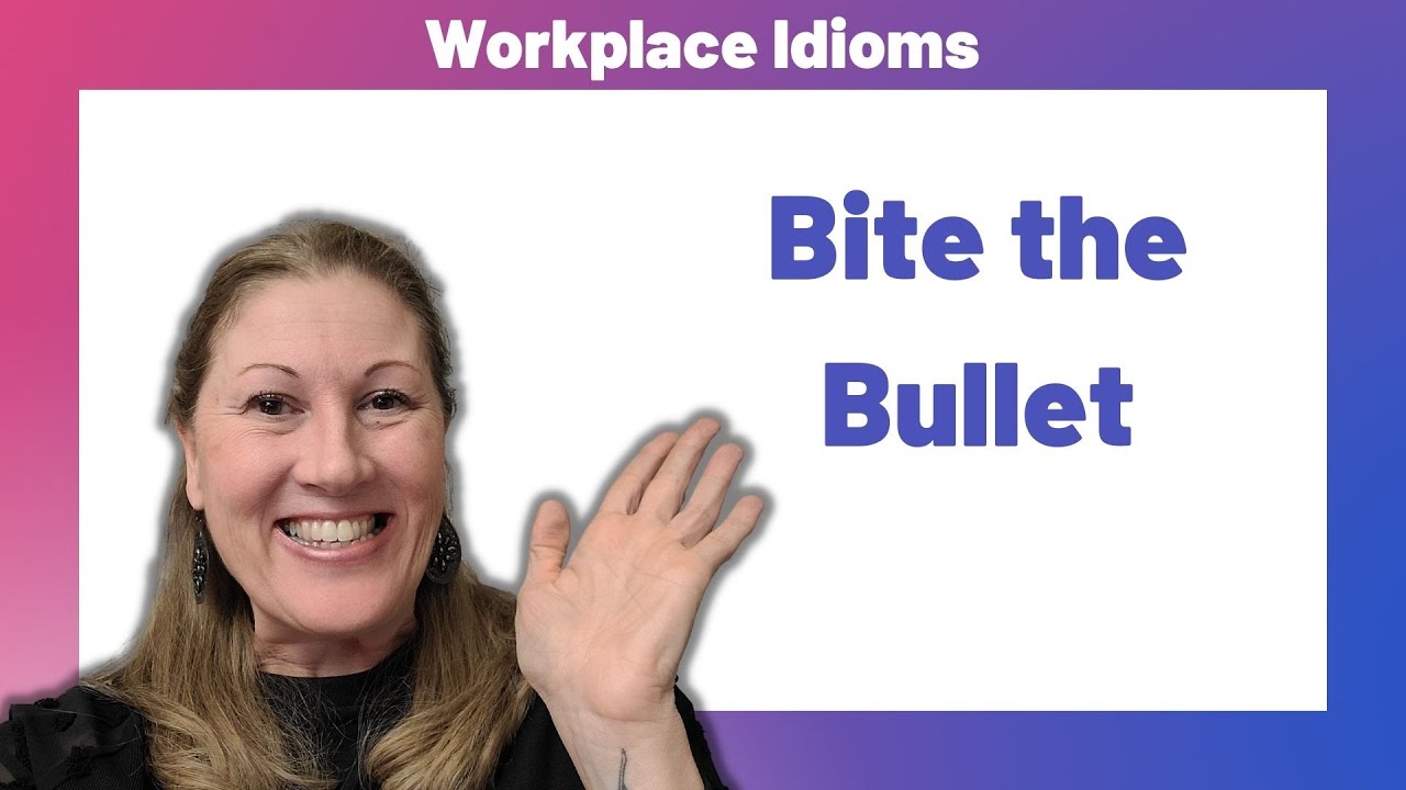 Bite the Bullet Workplace Business Idioms for English Learners