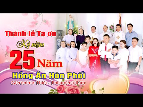 Video ????Thánh Lễ Tạ Ơn 25 Năm Hồng Ân Hôn Phối Giêrônimô... - youtube