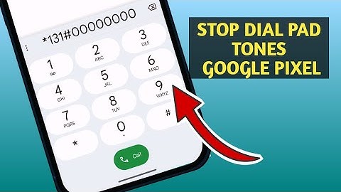 How To Turn Off Dial Pad Tones On Google Pixel