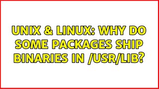 Unix & Linux: Why do some packages ship binaries in /usr/lib?