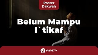 Belum Mampu I'tikaf - Poster Dakwah Yufid TV