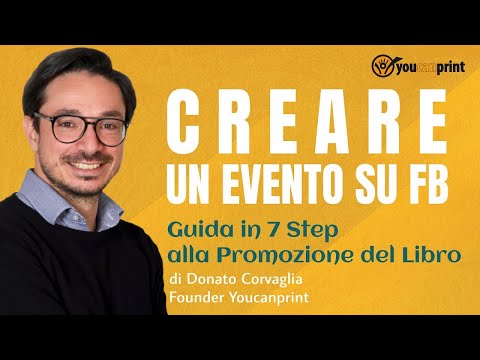 Step 1 - pt. 6 - COME CREARE UN EVENTO SU FACEBOOK - Guida in 7 step alla promozione del libro