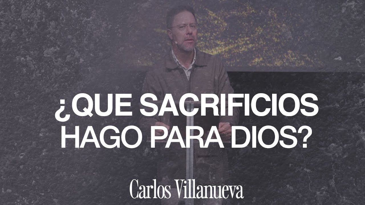 ¿Qué sacrificios hago para Dios? (Carlos Villanueva - 25/01/2026)