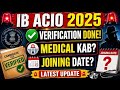IB ACIO 2025 Medical & Joining Date Update | IB ACIO 2025 Document Verification Complete
