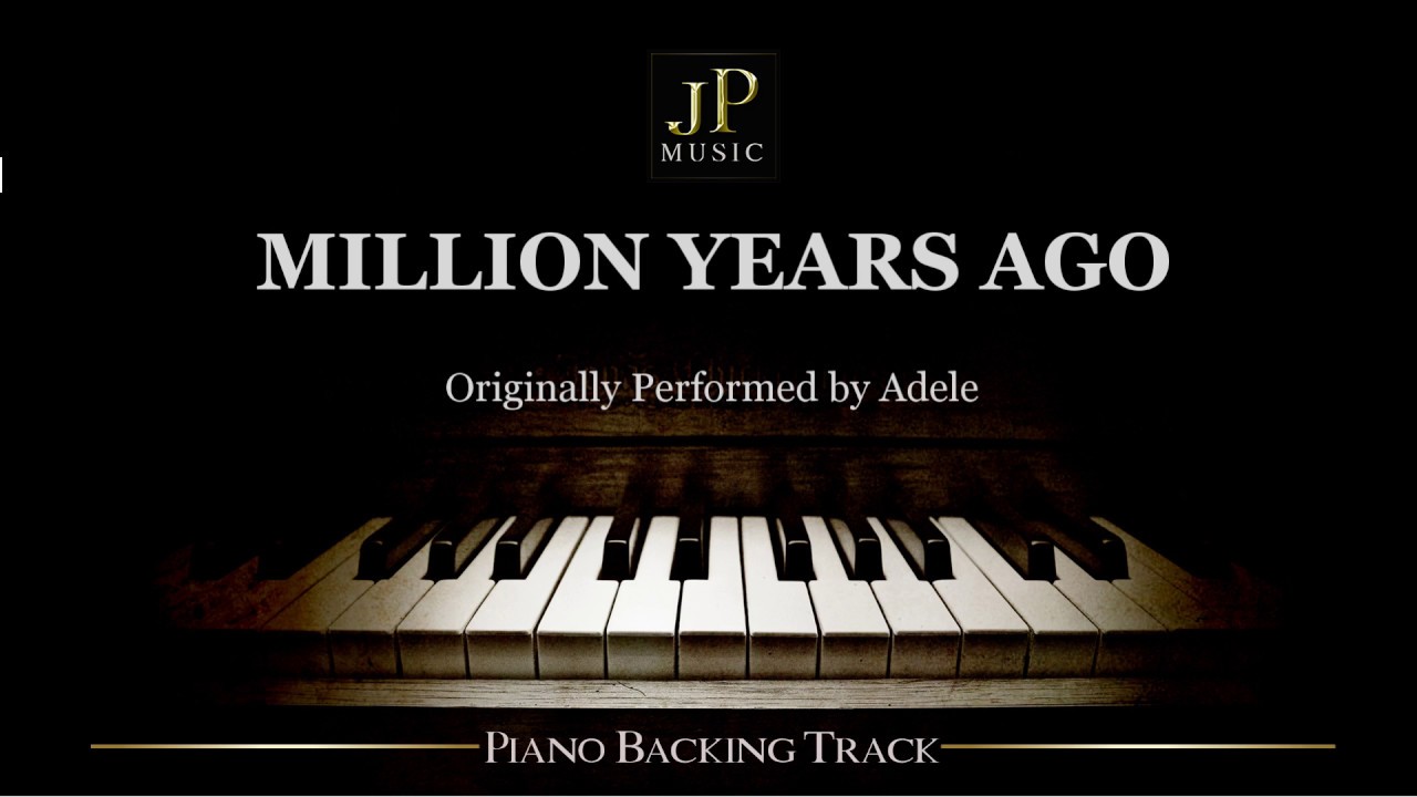Million Years Ago by Adele (Piano Accompaniment) - YouTube