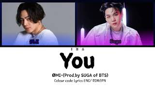 ØMI -You (Prod.by SUGA of BTS) Colour code Lyrics (Eng/Rom/JPN)