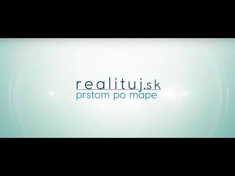 Realituj.sk | prstom po mape - Nový štýl prezentovania nehnuteľností je tu!