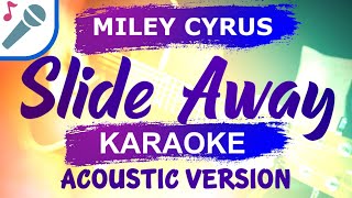 Miley Cyrus - Slide Away - Karaoke Instrumental (Acoustic)