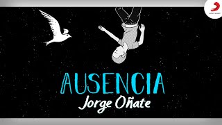 Ausencia, Jorge Oñate - Letra Oficial