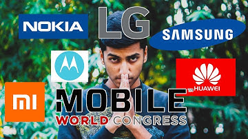 MWC 2018 - What to Expect From Motorola, Xiaomi, Samsung, LG, Nokia & Huawei??