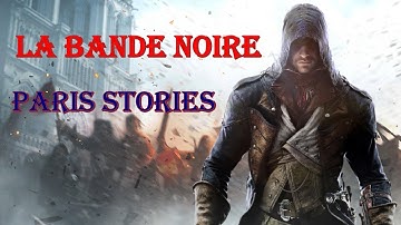 "Assassin’s Creed: Unity" Walkthrough, Paris Stories: La Bande Noire
