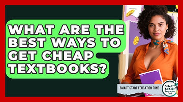 What Are The Best Ways To Get Cheap Textbooks? - Smart Start Education Fund