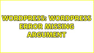 Wordpress: Wordpress Error Missing Argument