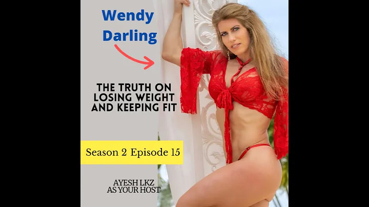 The Truth on Loosing Weight and Keeping Fit With Wendy Darling | Season 2 Episode 15
