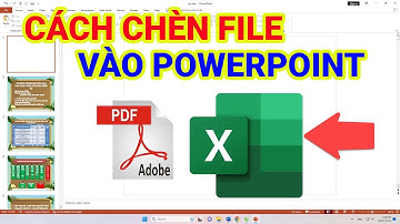 Cách Chèn File Vào Powerpoint Vô Cùng Đơn Giản
