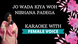 Jo Waada Kiya Woh Nibhana Padega Karaoke With Female Voice