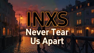 Inxs  Never Tear Us Apart s