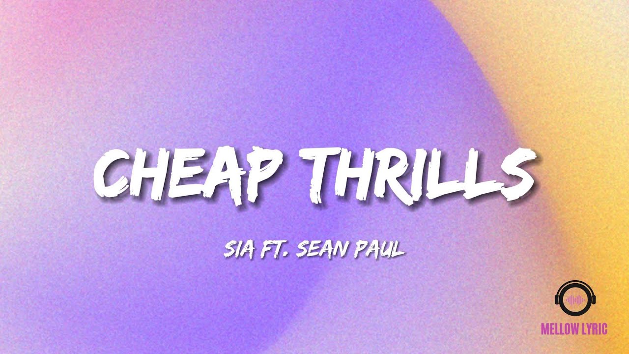 Sia Cheap Thrills ft. Sean Paul (Lyrics MELLOW LYRIC) YouTube