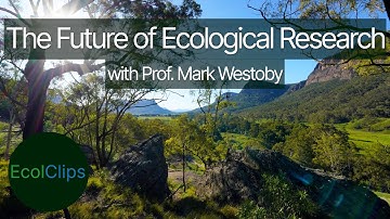 The Future of Ecological Research with Prof. Mark Westoby | EcolClips