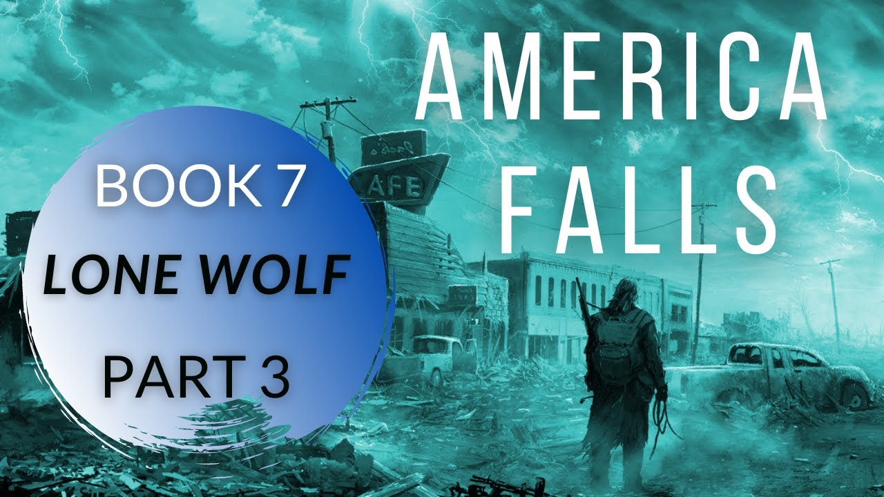 LONE WOLF - Part 3 - America Falls Series Audio Book 7