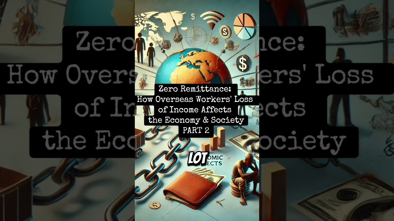 Zero Remittance: How Overseas Workers' Loss of Income Affects the Economy & Society