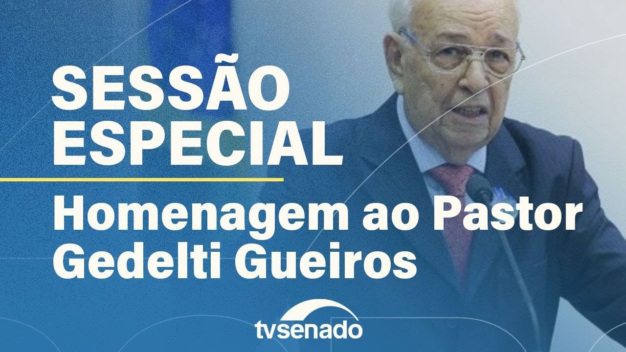 Sessão Especial em homenagem ao fundador da Igreja Cristã Maranata – 17/7/25