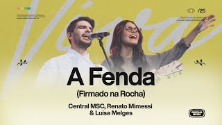 A Fenda (Êxodo 33)   Espontâneo   Firmado na Rocha - Central MSC, Renato Mimessi & Luísa Melges