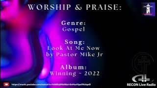 Worship: Look At Me Now by Pastor Mike Jr 10 Segment