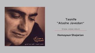 Homayoun Shajarian - Tasnife Atashe Javedan ( همایون شجریان - تصنیف آتش جاودان )