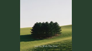 Just Go With The Flow