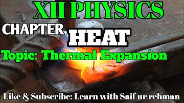 XII PHYSICS Chapter Heat Thermal Expansion| Learn with Saif ur Rehman